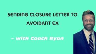 Sending closure letter to avoidant ex