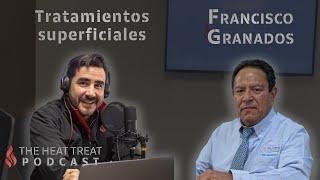 Tratamientos superficiales | Francisco Granados  | THE HEAT TREAT PODCAST EN ESPAÑOL #022