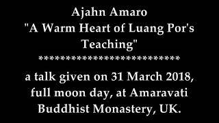 Ajahn Amaro "A Warm Heart of Luang Por's Teaching"