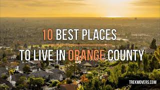 10 BEST PLACES TO LIVE IN ORANGE COUNTY  - TrekMovers