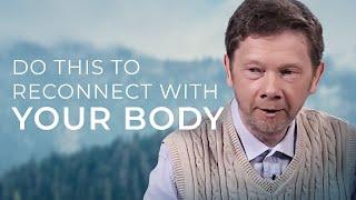 How to Reconnect with Your Body | A Short Practice by Eckhart Tolle