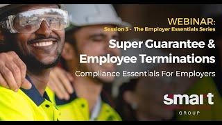 Superannuation Guarantee & Employee Terminations: Employer Essentials Series Part 3