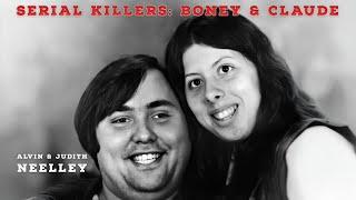 Serial Killer Documentary: Boney & Claude ( Alvin & Judith Neelley )