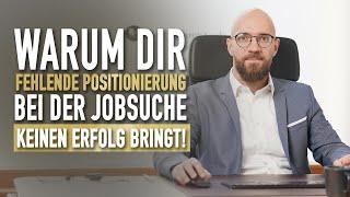 Fehlende Positionierung - So zeigst du dich MAXIMAL verzweifelt bei deiner Jobsuche