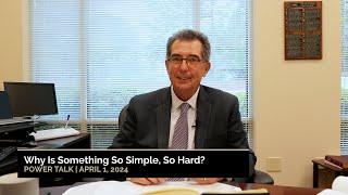 Why is something so simple, so hard? | Power Talk - April 1, 2024