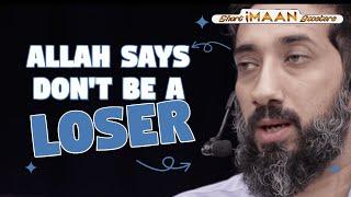 ALLAH SAYS DONT BE A LOSER I NOUMAN ALI KHAN I RAMADAN REMINDER