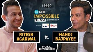 Manoj Bajpayee & @-RiteshAgarwal : Raw & Real Chat on Life and Family | The Impossible Show- EP 1