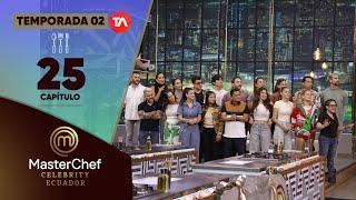 CAPÍTULO 25 | TEMPORADA 02 | MASTERCHEF CELEBRITY ECUADOR