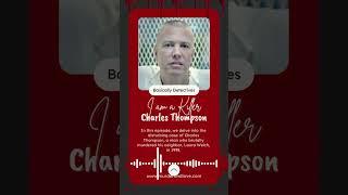 Unraveling the Mind of a Killer: The Charles Thompson Story