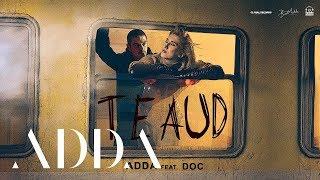 ADDA feat. DOC - Te Aud | Videoclip Oficial