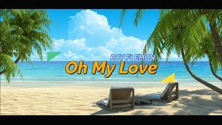 Oh My Love - RCY Ft Emon (Official Lyric Video)