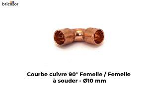 VIDÉO 360° - Courbe cuivre 90° femelle / femelle à souder - Ø10 mm BRICOZOR