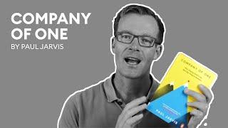 Company of One, by Paul Jarvis... Why Staying Small is the Next Big Thing for Business