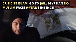 Criticize Islam, Go To Jail: Egyptian Ex-Muslim Faces 9-Year Sentence!