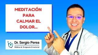  ¿Cómo Calmar el Dolor Físico o del Alma? - Terapia de Meditación - Dr. Chocolate (Dr Sergio Perea)