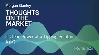 Is Clean Power at a Tipping Point in Asia?