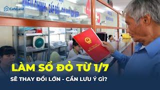 Từ 1/7, sẽ có THAY ĐỔI LỚN khi làm sổ đỏ  | CafeLand