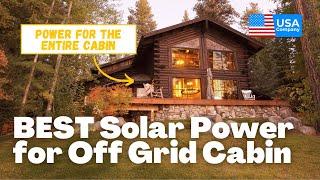 The BEST Solar Power for Off Grid Cabin Living