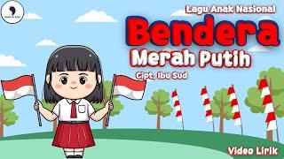 Lagu Anak Nasional - Bendera Merah Putih Cipt. Ibu Sud (Video Lirik) Song of Kids