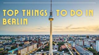 TRAVEL GUIDE - Top Things To Do In Berlin