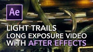 Long Exposure | Light Trails Effect Video - After Effects Tutorial
