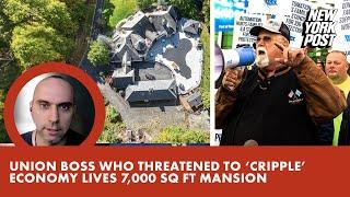 Union boss who threatened to ‘cripple’ economy lives in luxe 7,000-square-foot mansion