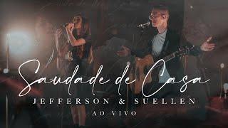 SAUDADE DE CASA┃JEFFERSON & SUELLEN (LIVE SESSION - AO VIVO)