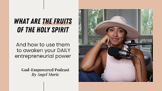 What are the "Fruits of the Spirit" and how to use them to awaken your DAILY entrepreneurial power