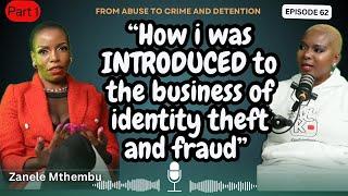 EP.62 Part 1 Zanele  on how a tough upbringing landed her in prison for fraud and identity theft