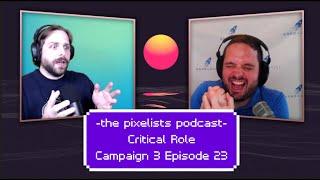 Critical Role Campaign 3 Episode 23 Discussion: "To The Skies" || The Pixelists Podcast