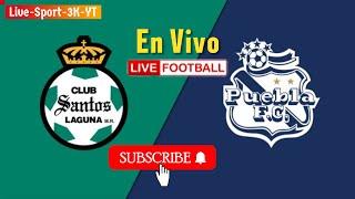 Santos Laguna vs Puebla En Vivo Partido De Futbol Streaming Mexico Liga MX En Vivo