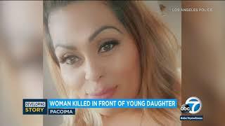 Mother fatally shot in front of 3-year-old daughter in Pacoima | ABC7