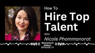 How To Hire Top Talent With Nicole Phommanorat Elite Virtual Stages Momentum Makers Podcast