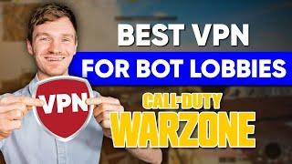 Best VPN for Bot Lobbies Warzone: Dominate Easy Matches