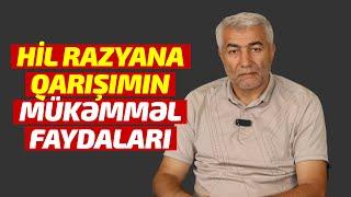 Hil-razyana qarışımın mükəmməl faydaları | Fizuli Hüseynov