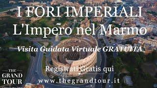 I Fori Imperiali: L’Impero nel Marmo - Visita Guidata Virtuale Gratuita - 05 04 2021