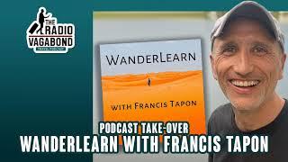 265 PODCAST TAKE-OVER: Wanderlearn with Francis Tapon