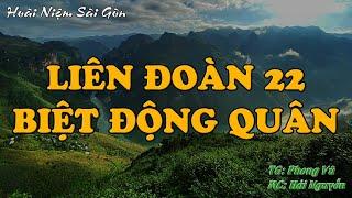 LIÊN ĐOÀN 22 BIỆT ĐỘNG QUÂN || Hồi Ký Miền Nam VN