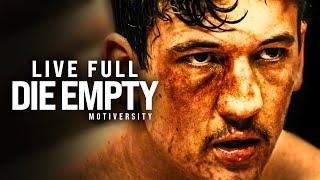 LIVE FULL DIE EMPTY - Powerful Motivational Speech (Featuring Cole "The Wolf" DaSilva)