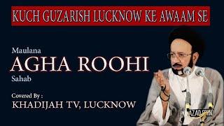 "Kuch Guzarish Lucknow ke Awaam Se" | Maulana Agha Roohi Sb