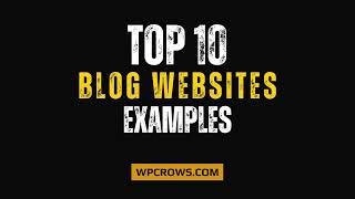 Top 10 Blog Websites Examples 2024