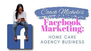 Coach Michele's facebook marketing: home care agency business