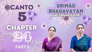 Srimad Bhagavatam Parayanam | Canto 5 | Chapter 24 | Part 5