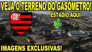 ESTÁDIO DO FLAMENGO! VEJA IMAGENS DE COMO ESTÁ O TERRENO DO GASÔMETRO ONDE O MENGÃO QUER CONSTRUIR!