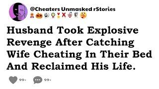 Husband Took Explosive Revenge After Catching Wife Cheating In Their Bed And Reclaimed His Life.