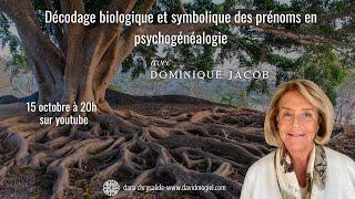 Dominique Jacob : Décodage biologique et symbolique des prénoms en psychogénéalogie