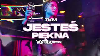 TKM - JESTEŚ PIĘKNA ŻE... (WOJTULA REMIX)