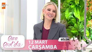 Esra Erol'da 12 Mart 2025 | Tek Parça