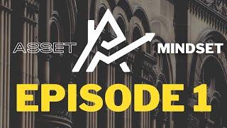 The Asset Mindset Podcast | EPISODE 1 - Financial Freedom is the Goal!