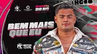 Heitor Costa - Bem mais que eu (Seresta do HC 7.0)